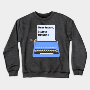 Dear Intern Shirt It gets better Integration Test Email Funny Office Intern Crewneck Sweatshirt